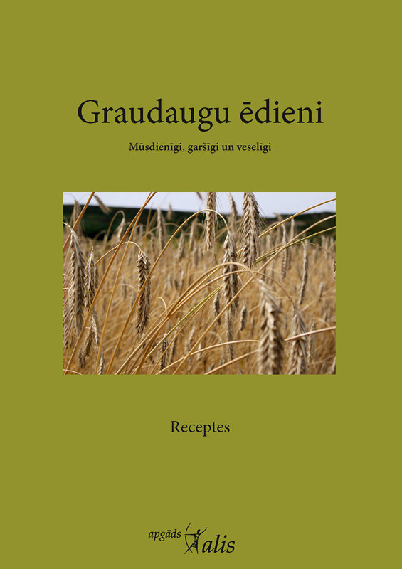 Graudaugu ēdieni - autoru kolektīvs, Bādvilbelas (Vācija) Uztura pētniecības biedrības izdevums
